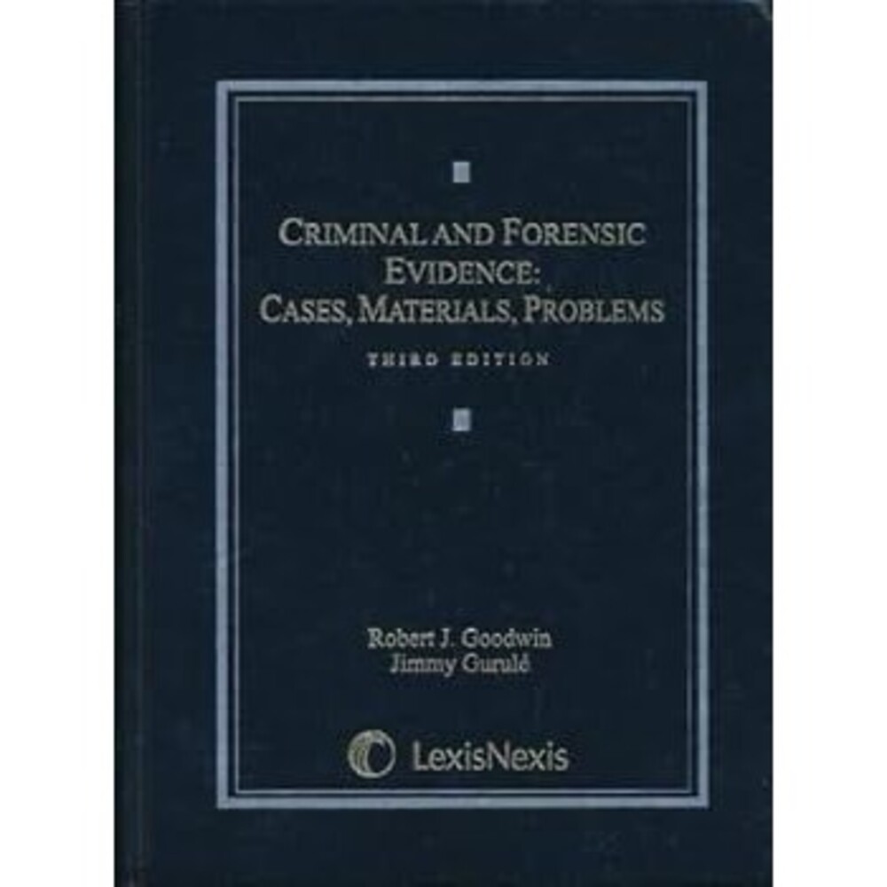 Criminal and Forensic Evidence: Cases, Materials, Problems, 3rd Edition